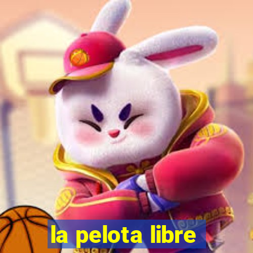 la pelota libre